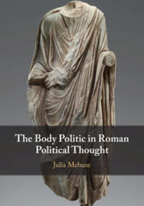 The Body Politic in Roman Political Thought