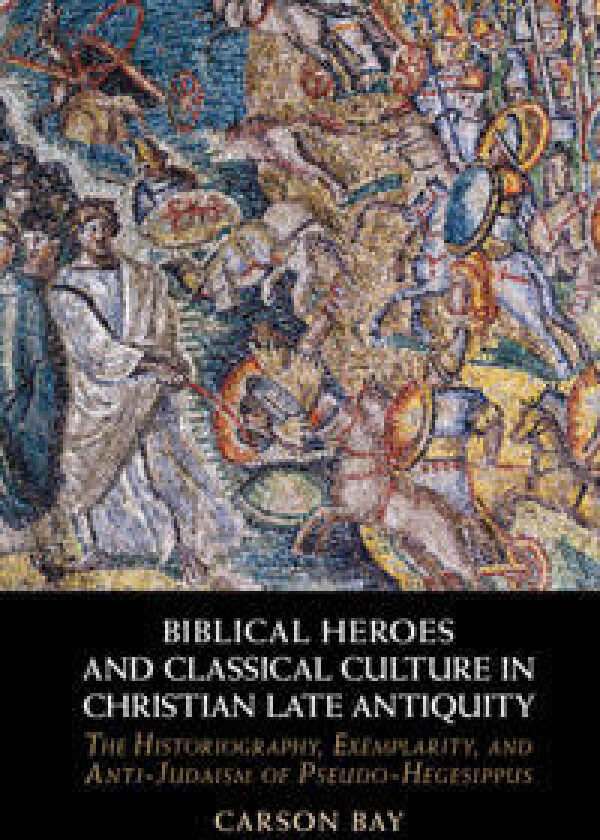 Biblical Heroes and Classical Culture in Christian Late Antiquity