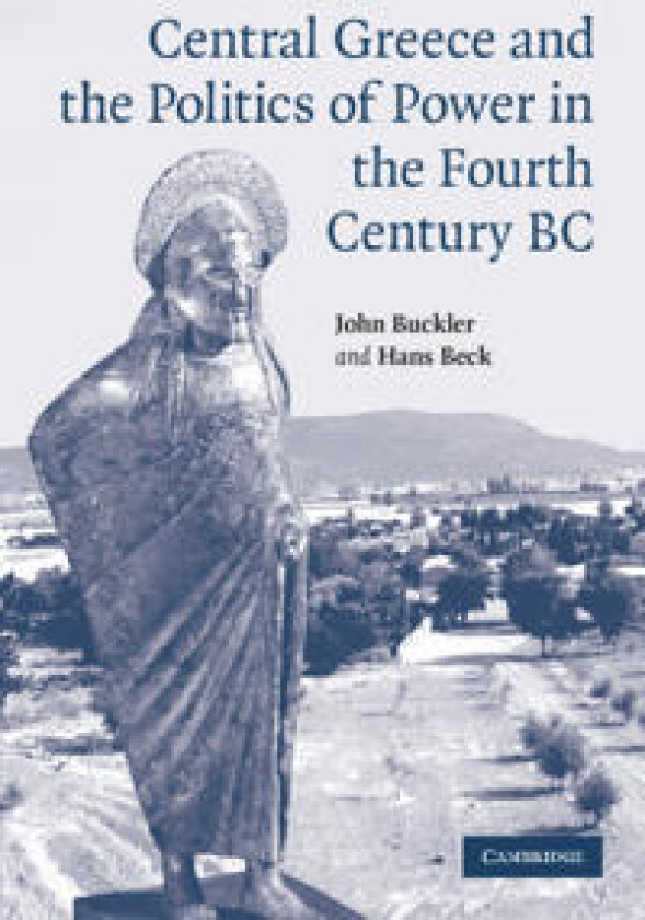 Central Greece and the Politics of Power in the Fourth Century BC