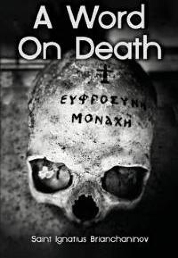 A Word On Death by Saint Ignatius Brianchaninov