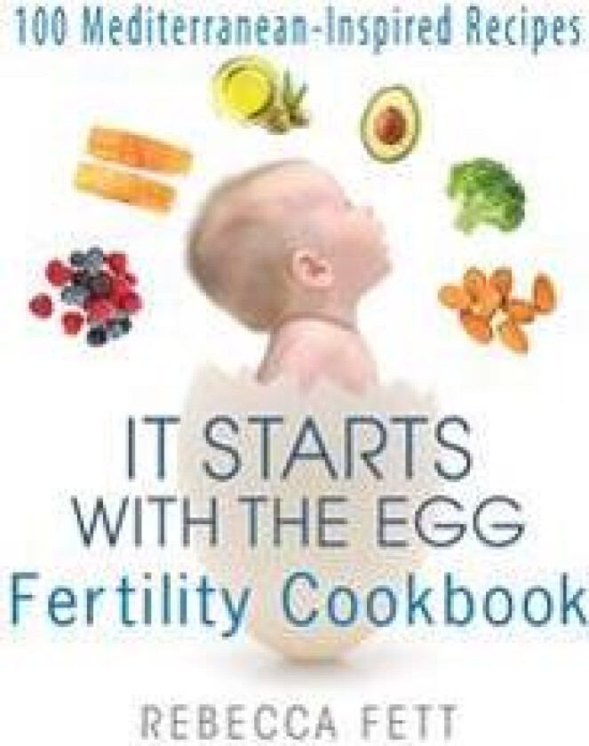 It Starts with the Egg Fertility Cookbook