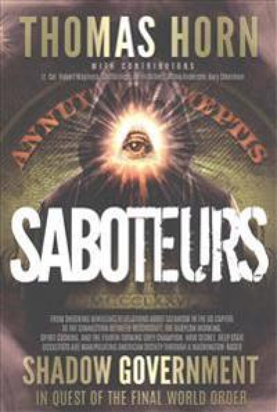 Saboteurs: From Shocking Wikileaks Revelations about Satanism in the US Capitol to the Connection Between Witchcraft, the Babalon