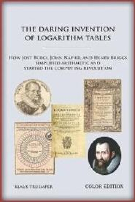 The Daring Invention of Logarithm Tables