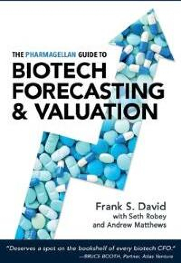 The Pharmagellan Guide to Biotech Forecasting and Valuation