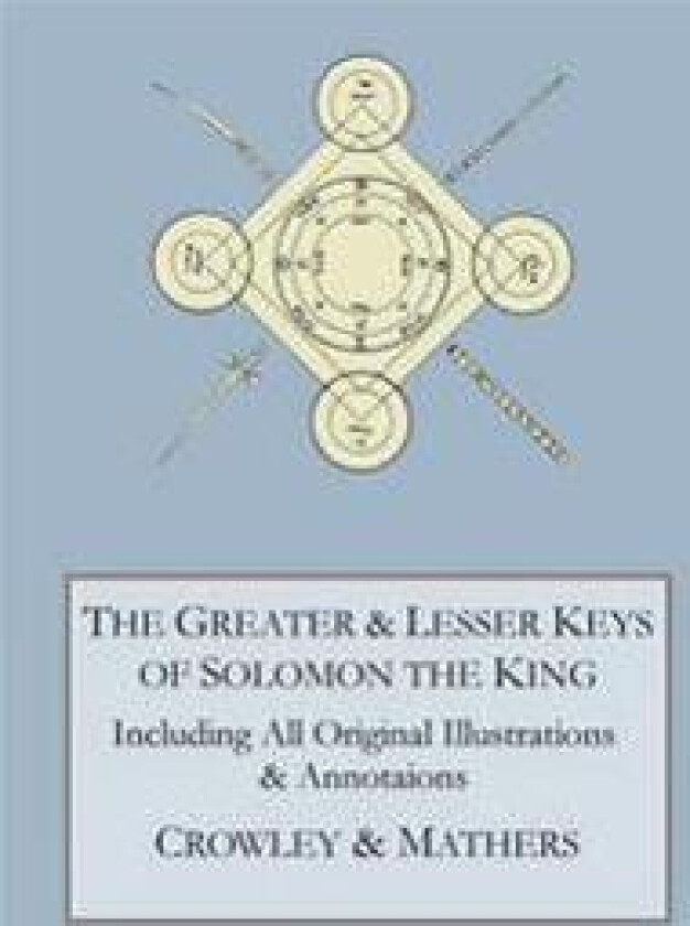 The Greater and Lesser Keys of Solomon the King