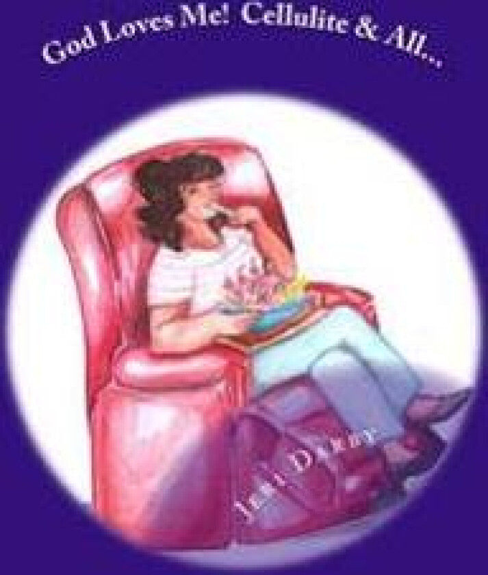 God Loves Me!: Cellulite and All...