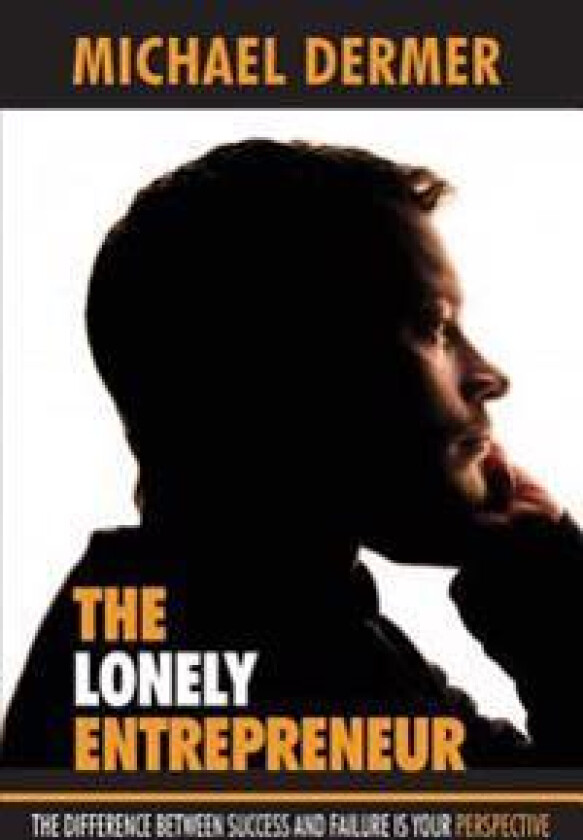 The Lonely Entrepreneur: The Difference Between Success and Failure Is Your Perspective