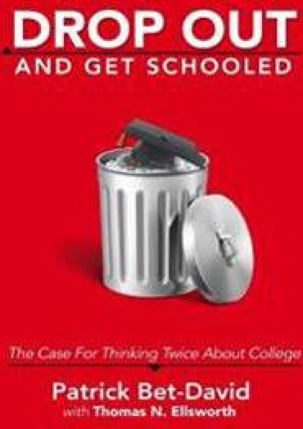 Drop Out And Get Schooled: The Case For Thinking Twice About College