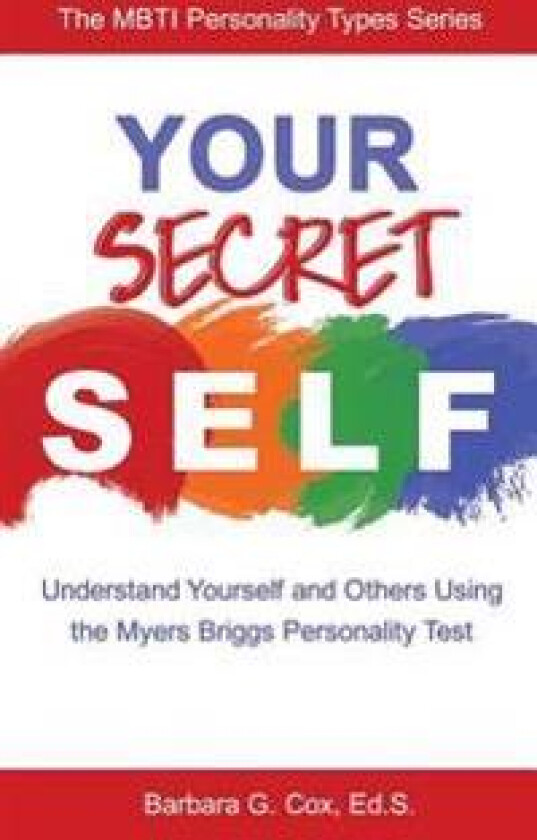 Your Secret Self: Understand Yourself and Others Using the Myers-Briggs Personality Test
