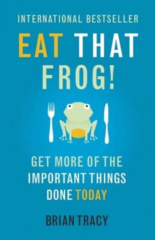 Eat That Frog! av Brian Tracy