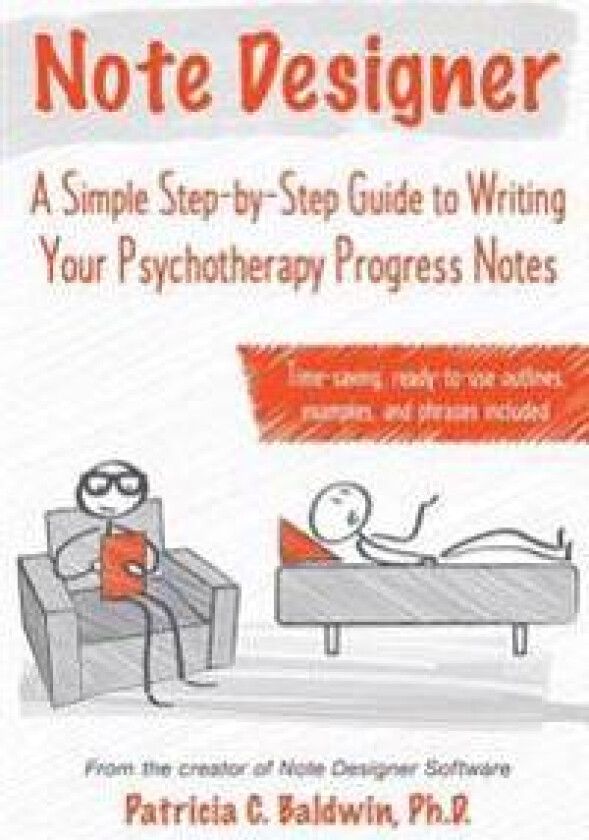 Note Designer: A Simple Step-By-Step Guide to Writing Your Psychotherapy Progress Notes