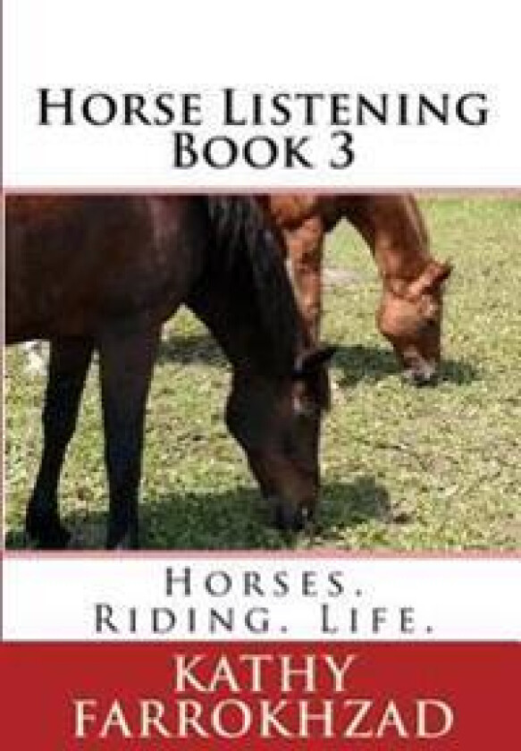 Horse Listening - Book 3: Horses. Riding. Life.