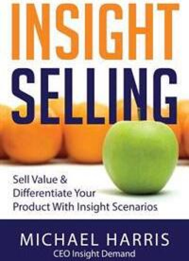 Insight Selling: How to sell value & differentiate your product with Insight Scenarios