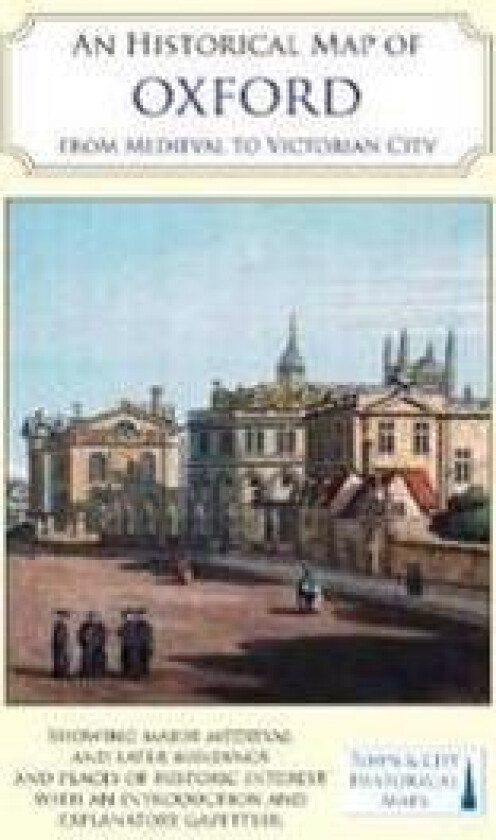 Historical Map of Oxford: From Medieval to Victorian Times (New Edition)