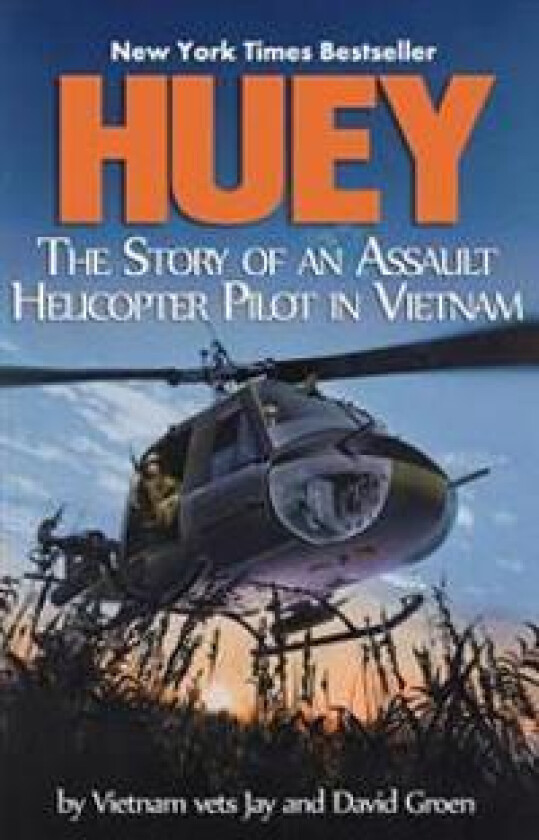 Huey: The Story of an Assault Helicopter Pilot in Vietnam