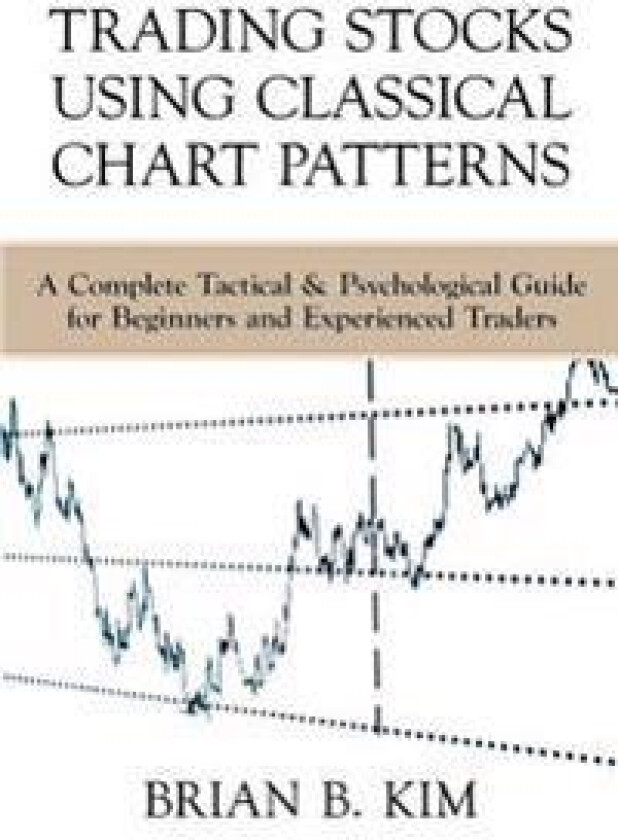 Trading Stocks Using Classical Chart Patterns: A Complete Tactical & Psychological Guide for Beginners and Experienced Traders