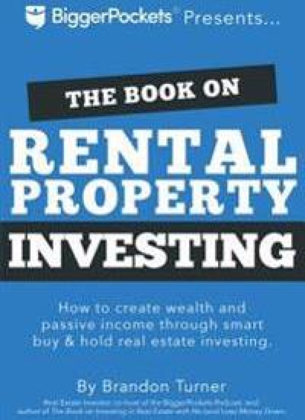 The Book on Rental Property Investing: How to Create Wealth with Intelligent Buy and Hold Real Estate Investing