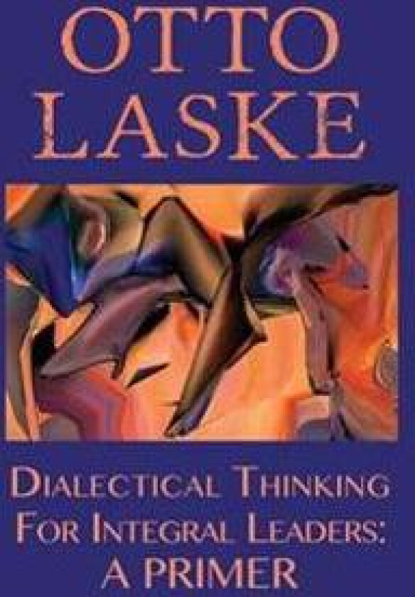 Dialectical Thinking for Integral Leaders