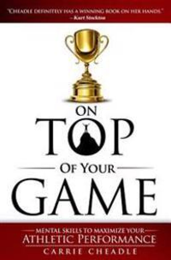 On Top of Your Game: Mental Skills to Maximize Your Athletic Performance