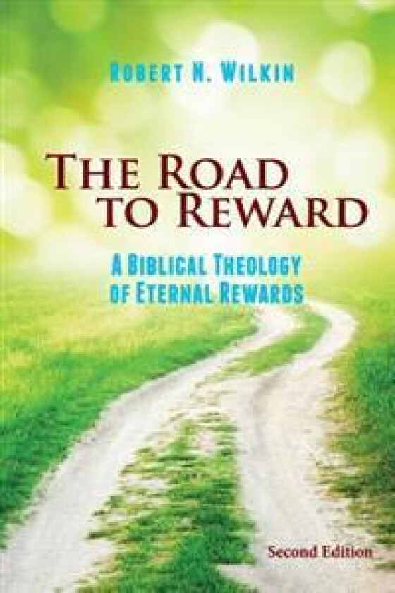 The Road to Reward: A Biblical Theology of Eternal Rewards