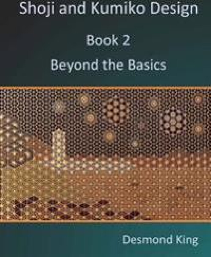 Shoji and Kumiko Design: Book 2 Beyond the Basics
