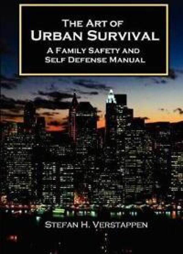 The Art of Urban Survival, a Family Safety and Self Defense Manual