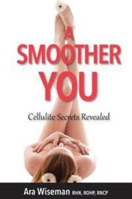 A Smoother You: Cellulite Secrets Revealed