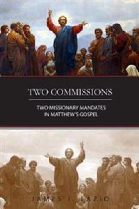 Two Commissions: Two Missionary Mandates in Matthew's Gospel