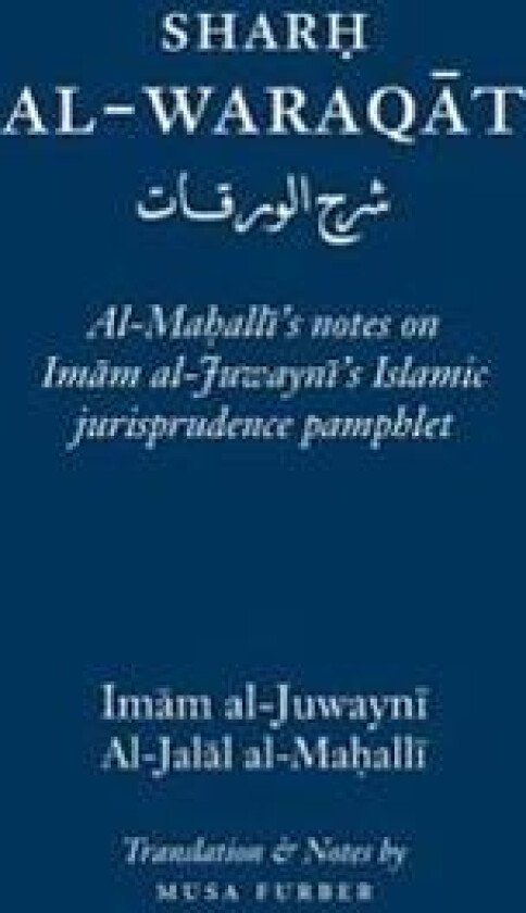 Sharh Al-Waraqat: Al-Mahalli's notes on Imam al-Juwayni's Islamic jurisprudence pamphlet