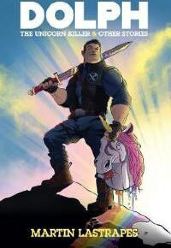 Dolph the Unicorn Killer & Other Stories