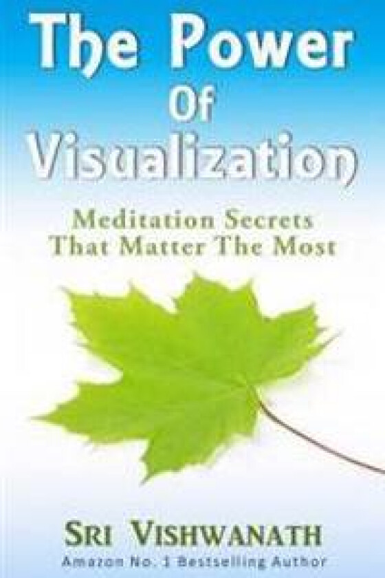 The Power of Visualization: Meditation Secrets That Matter the Most
