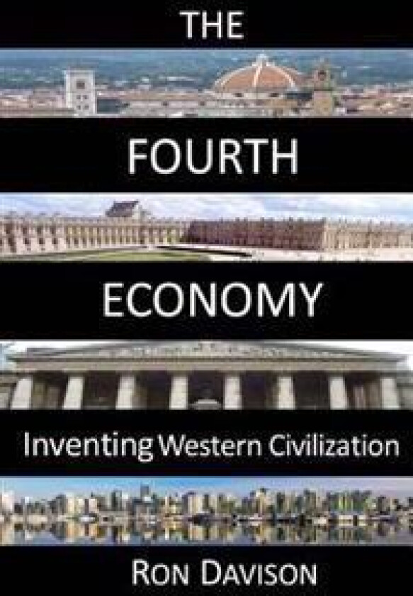The Fourth Economy: Inventing Western Civilization