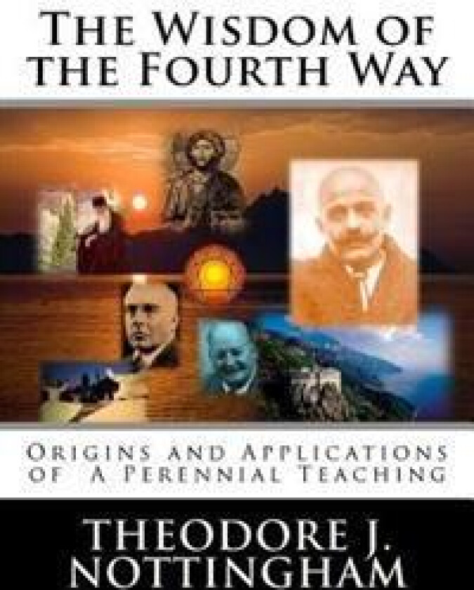 The Wisdom of the Fourth Way: Origins and Applications of a Perennial Teaching
