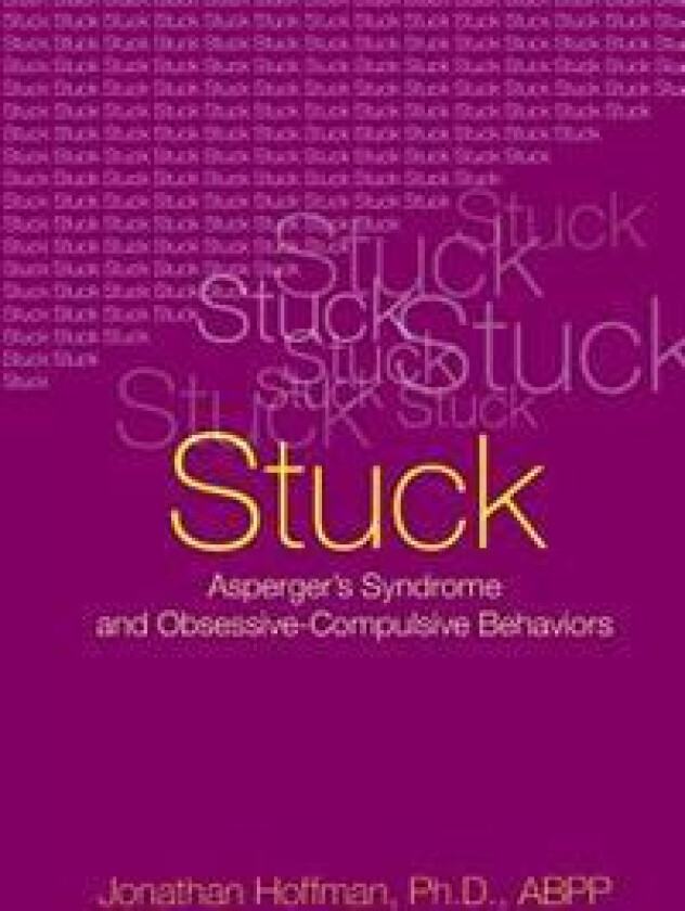 Stuck: Asperger's Syndrome and Obsessive-Compulsive Behaviors