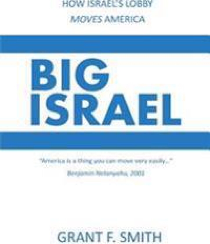 Big Israel: How Israel's Lobby Moves America