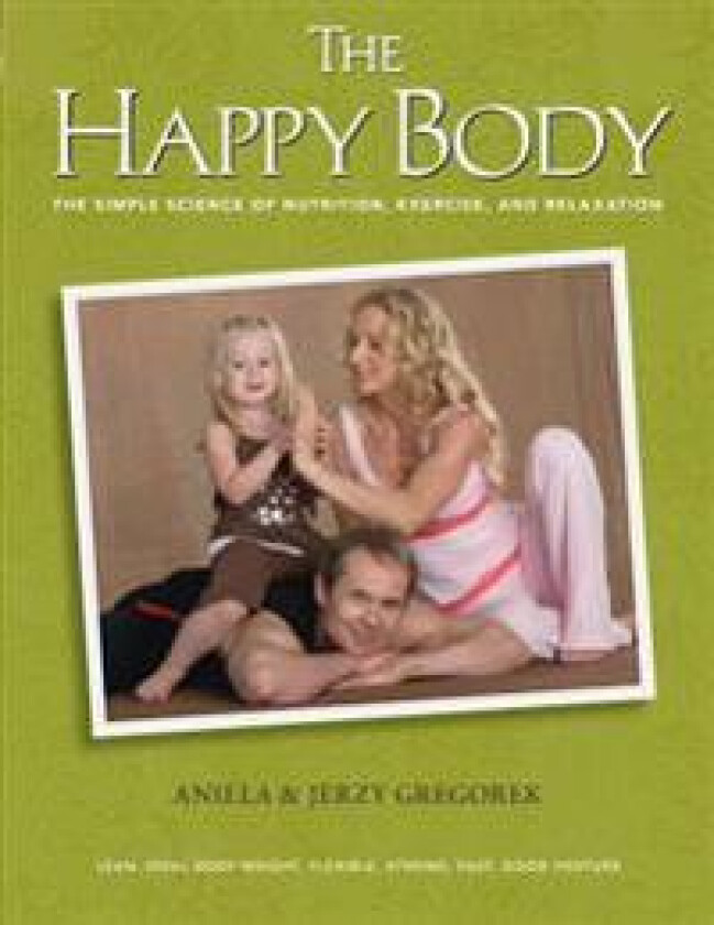 The Happy Body: The Simple Science of Nutrition, Exercise, and Relaxation (Black&White)