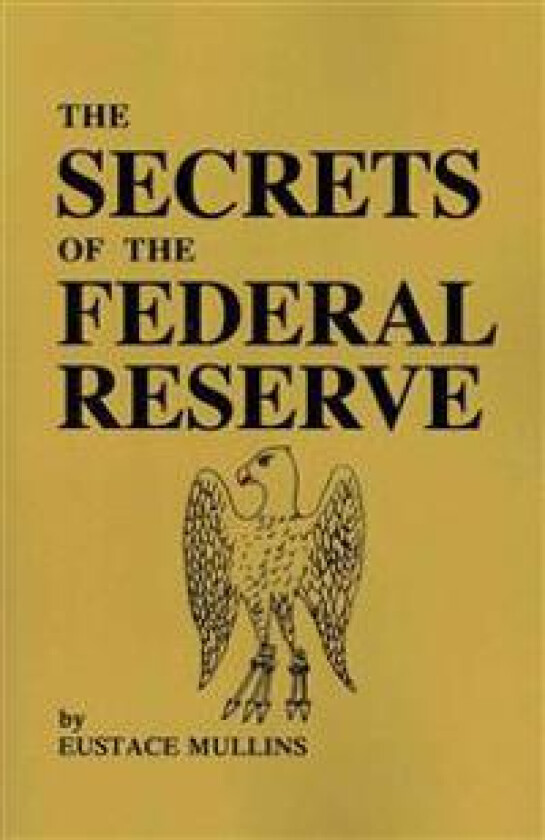 THE SECRETS OF THE FEDERAL RESERVE