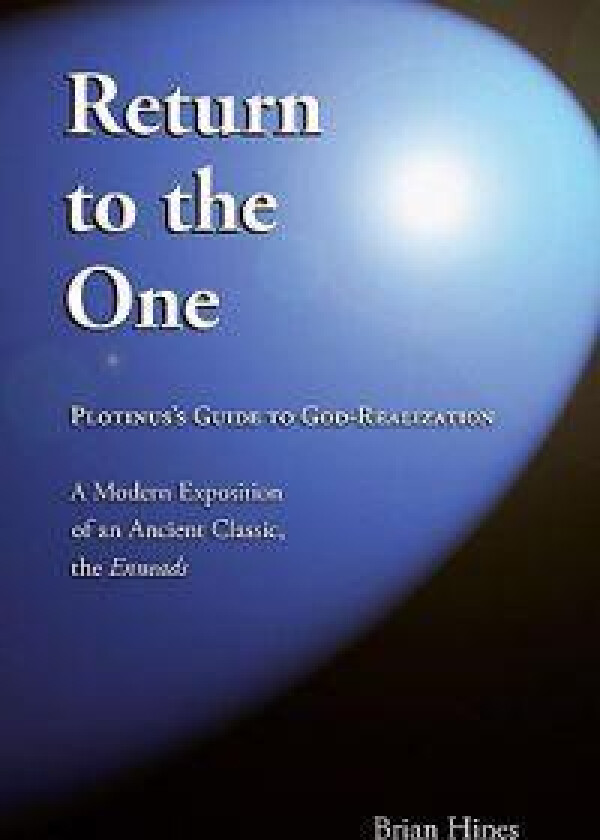 Return to the One: Plotinus's Guide to God-Realization