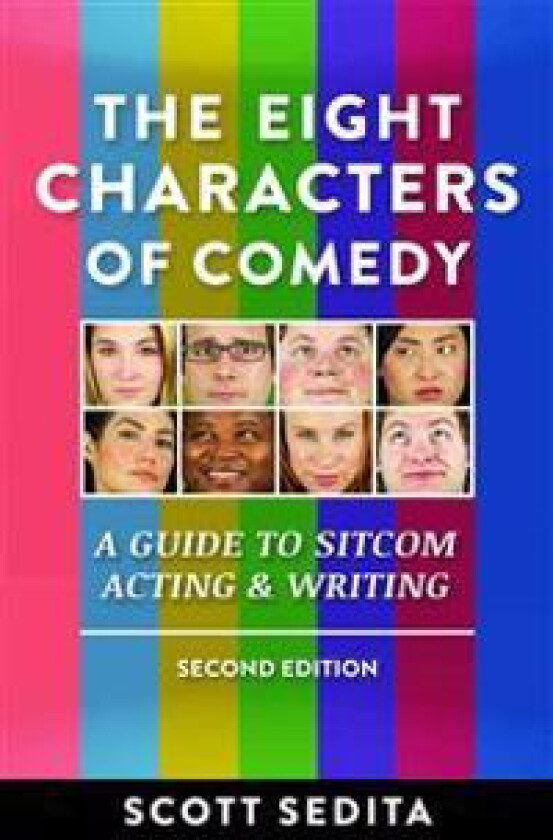The Eight Characters of Comedy: Guide to Sitcom Acting &Writing