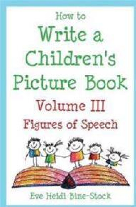 How to Write a Children's Picture Book Volume III