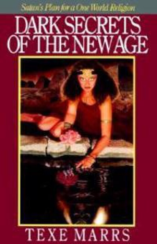Dark Secrets of the New Age: Satan's Plan for a One World Religion