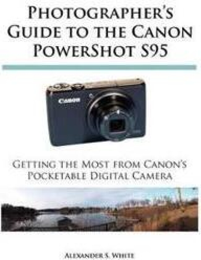 Photographer's Guide to the Canon PowerShot S95
