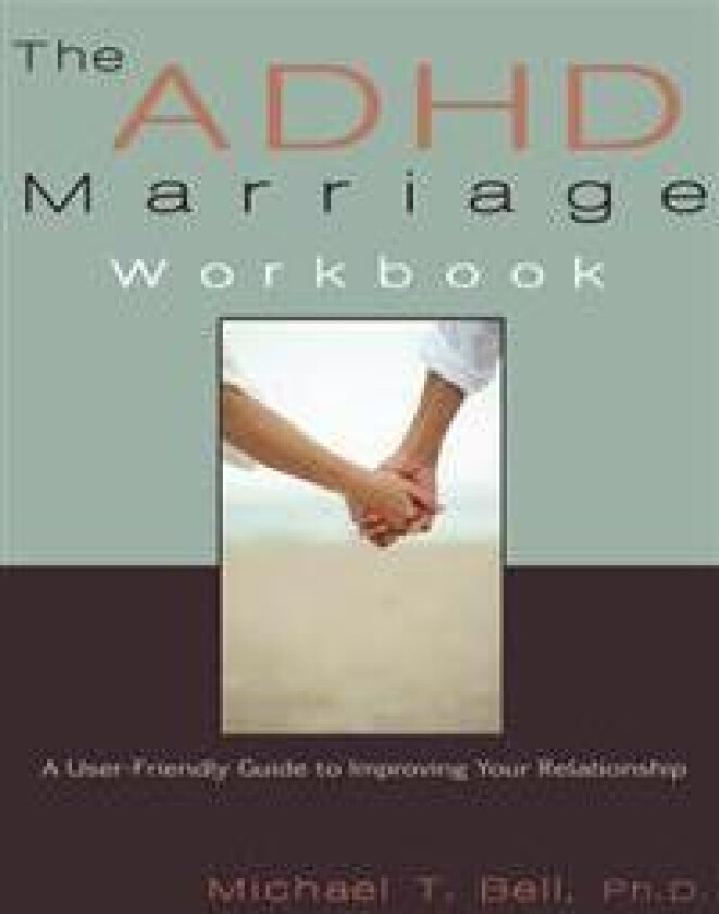 The ADHD Marriage Workbook: A User-Friendly Guide to Improving Your Relationship