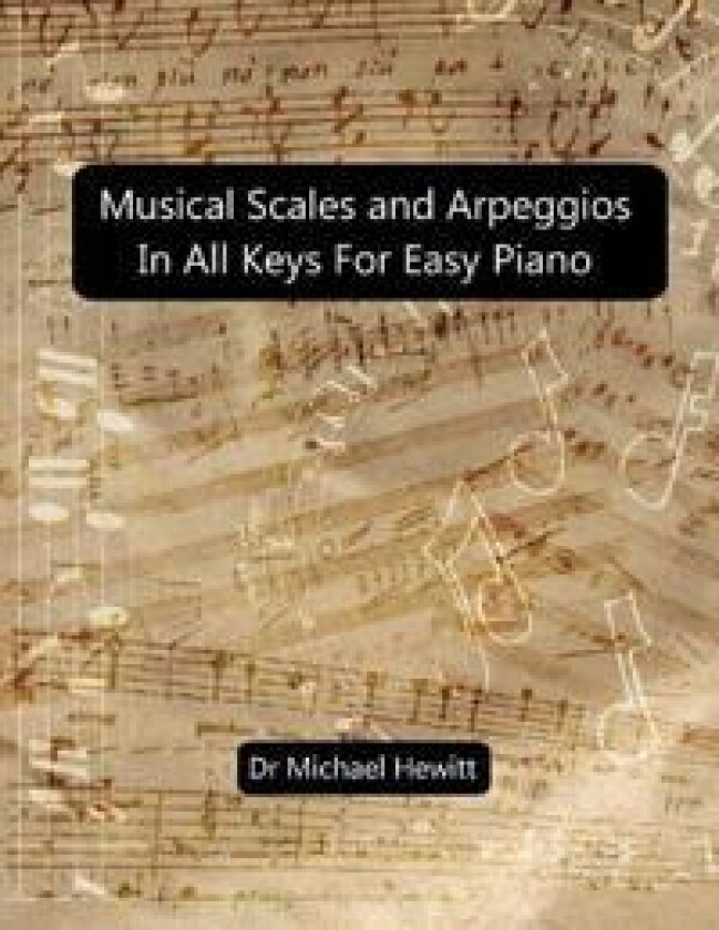 Musical Scales and Arpeggios in All Keys for Easy Piano