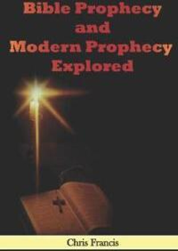 Bible Prophecy and Modern Prophecy Explored