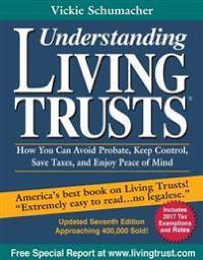 Understanding Living Trusts(R): How You Can Avoid Probate, Keep Control, Save Taxes, and Enjoy Peace of Mind