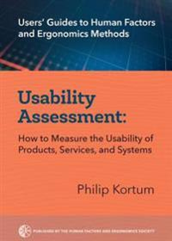 Usability Assessment: How to Measure the Usability of Products, Services, and Systems