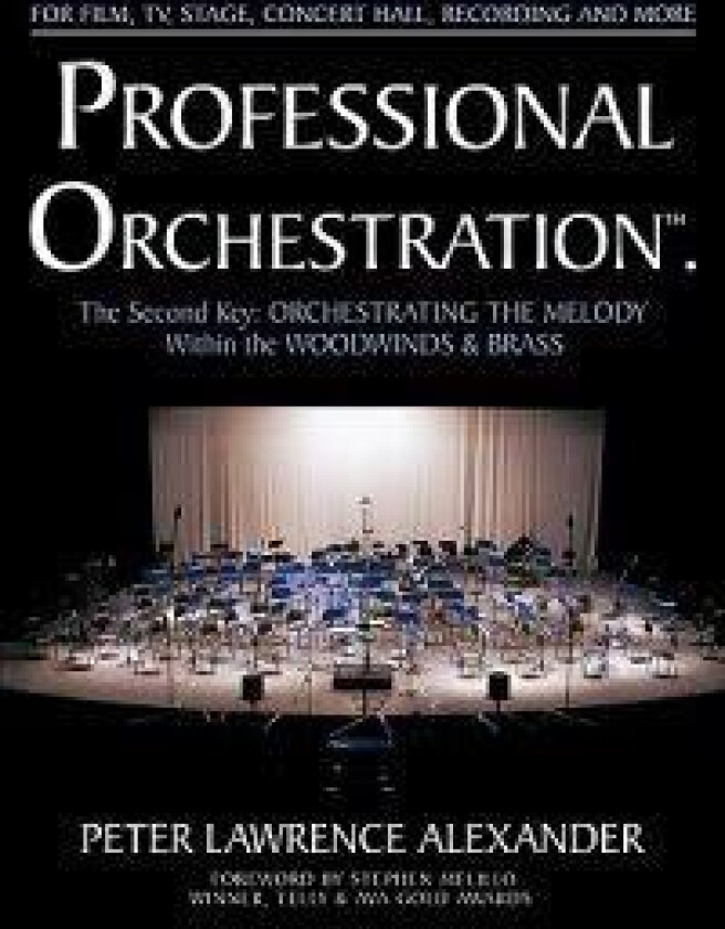 Professional Orchestration Vol 2b: Orchestrating the Melody Within the Woodwinds & Brass