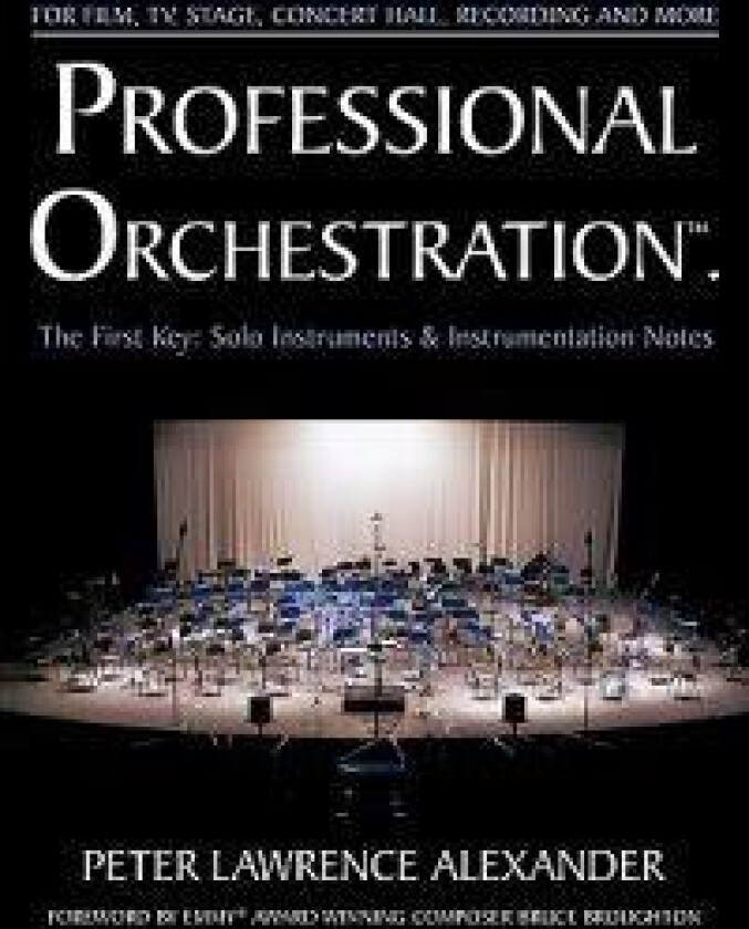 Professional Orchestration Vol 1: Solo Instruments & Instrumentation Notes