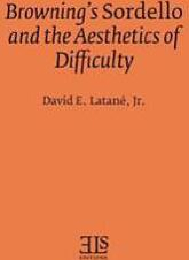 Browning's Sordello and the Aesthetics of Difficulty